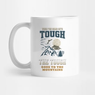 The Tough Mountains Nature Discover Explore Planet Earth Playground Good Vibes Free Spirit Mug